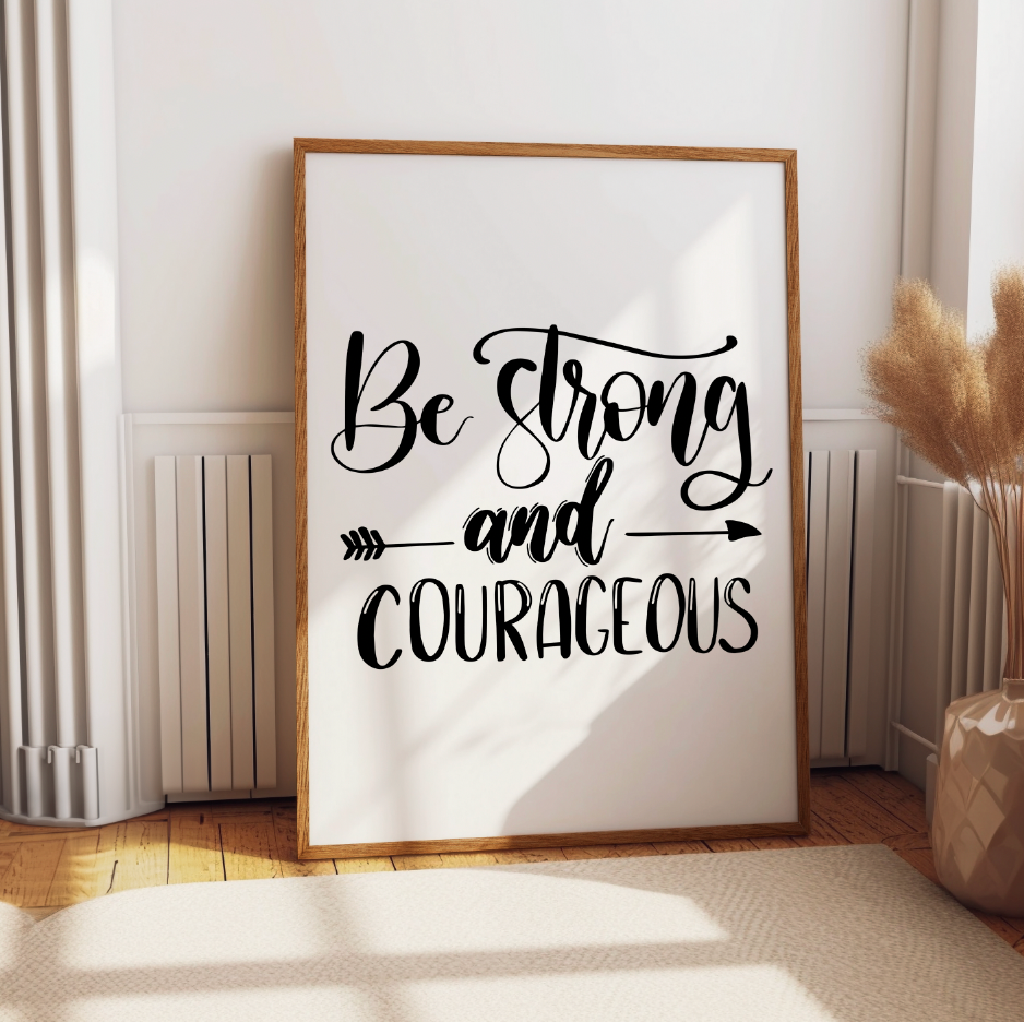 Be Strong & Courageous