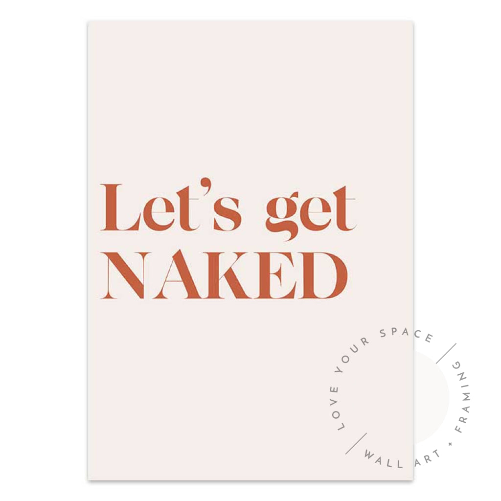Lets Get Naked Posters Prints & Visual Artwork