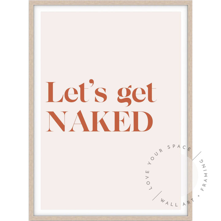 Lets Get Naked Posters Prints & Visual Artwork